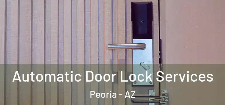  Automatic Door Lock Services Peoria - AZ