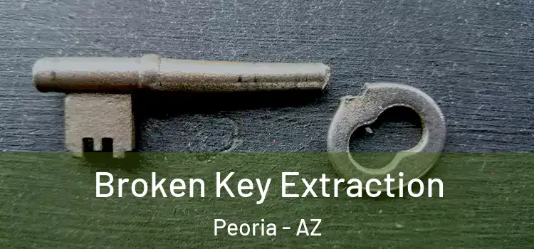 Broken Key Extraction Peoria - AZ