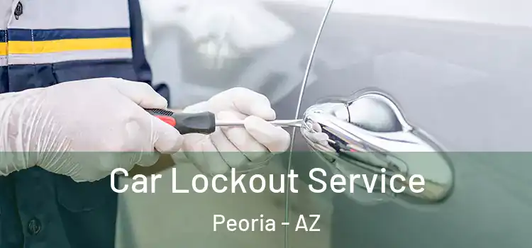 Car Lockout Service Peoria - AZ