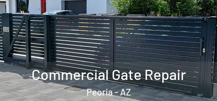 Commercial Gate Repair Peoria - AZ