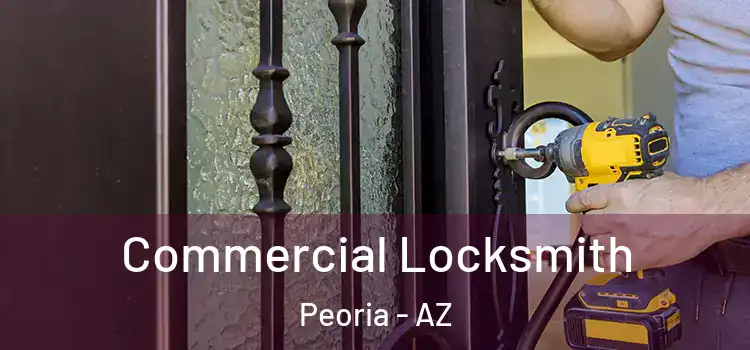  Commercial Locksmith Peoria - AZ