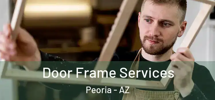 Door Frame Services Peoria - AZ