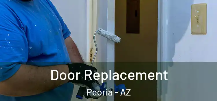  Door Replacement Peoria - AZ