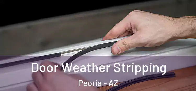 Door Weather Stripping Peoria - AZ
