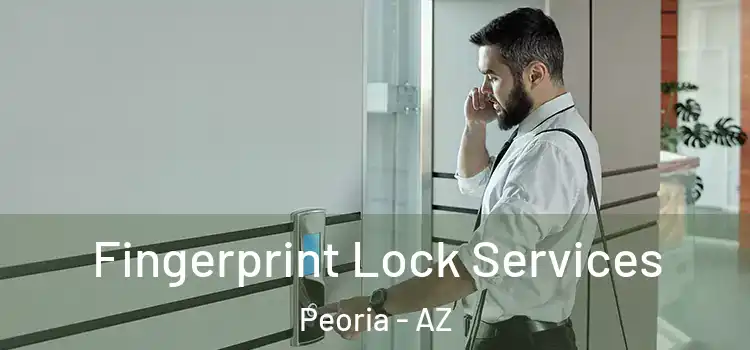 Fingerprint Lock Services Peoria - AZ