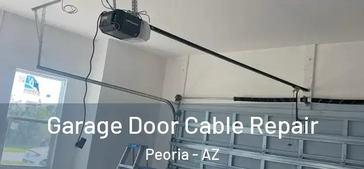  Garage Door Cable Repair Peoria - AZ
