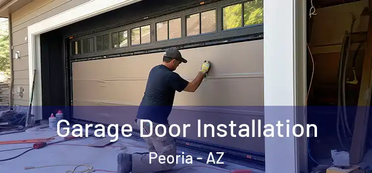  Garage Door Installation Peoria - AZ
