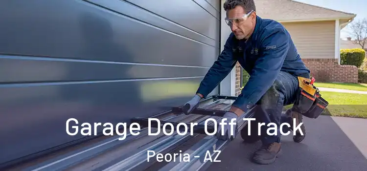  Garage Door Off Track Peoria - AZ