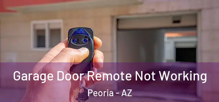  Garage Door Remote Not Working Peoria - AZ