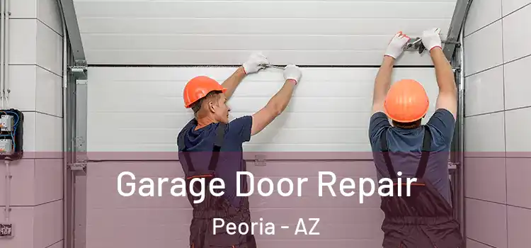  Garage Door Repair Peoria - AZ