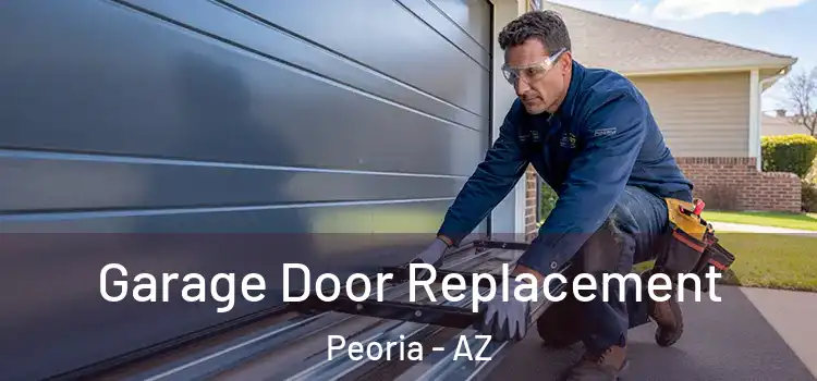  Garage Door Replacement Peoria - AZ