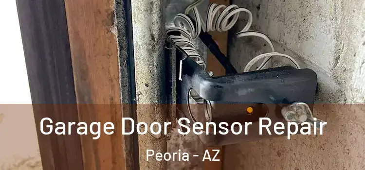 Garage Door Sensor Repair Peoria - AZ