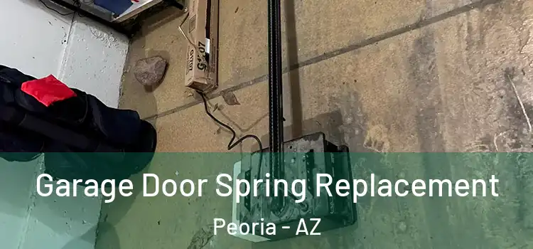  Garage Door Spring Replacement Peoria - AZ