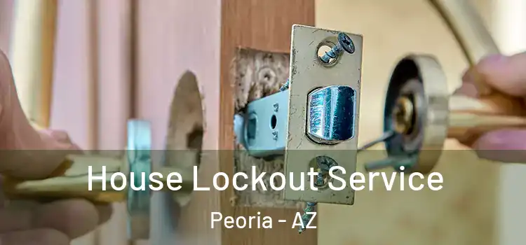 House Lockout Service Peoria - AZ