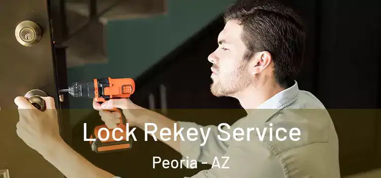Lock Rekey Service Peoria - AZ