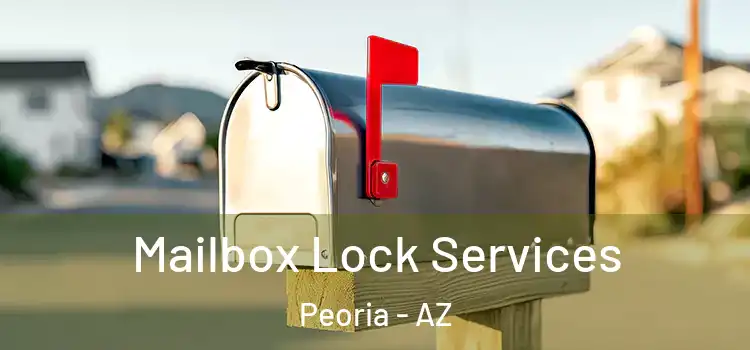 Mailbox Lock Services Peoria - AZ
