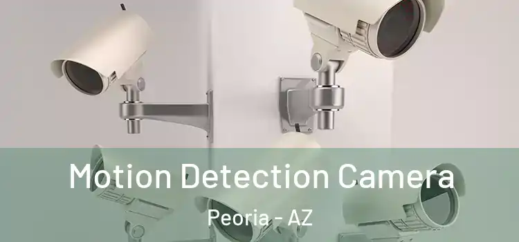  Motion Detection Camera Peoria - AZ