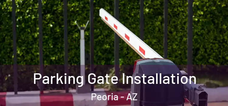 Parking Gate Installation Peoria - AZ