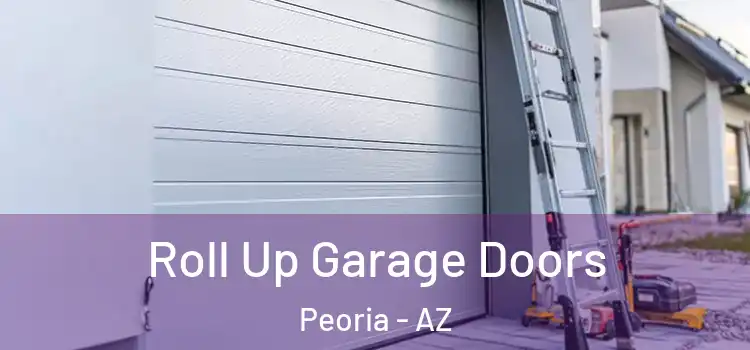  Roll Up Garage Doors Peoria - AZ