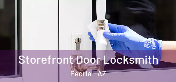  Storefront Door Locksmith Peoria - AZ