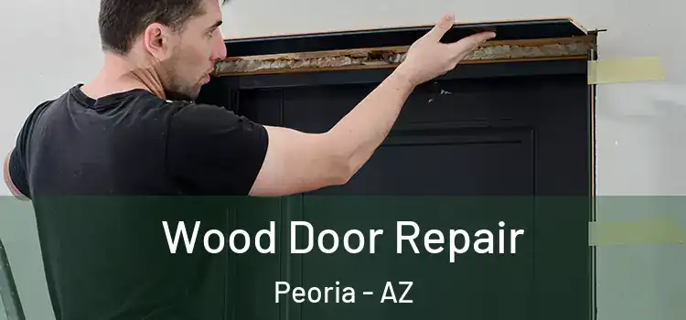 Wood Door Repair Peoria - AZ